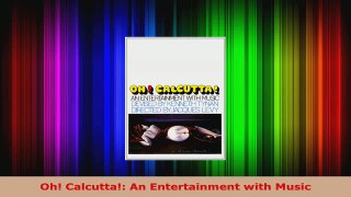 Download  Oh Calcutta An Entertainment with Music PDF Free