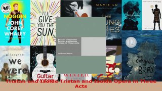 Read  Tristan und Isolde Tristan and Isolda Opera in Three Acts EBooks Online