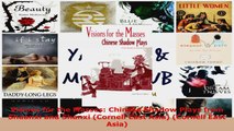 Read  Visions for the Masses Chinese Shadow Plays from Shaanxi and Shanxi Cornell East Asia EBooks Online
