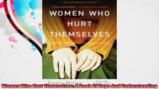 Women Who Hurt Themselves A Book Of Hope And Understanding