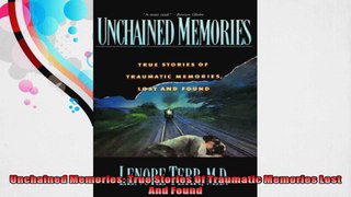 Unchained Memories True Stories Of Traumatic Memories Lost And Found