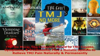 Read  TMJ No More The Complete Guide to TMJ Causes Symptoms  Treatments Plus a Holistic System Ebook Free