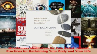 Download  Mindfulness Meditation for Pain Relief Guided Practices for Reclaiming Your Body and Your Ebook Free