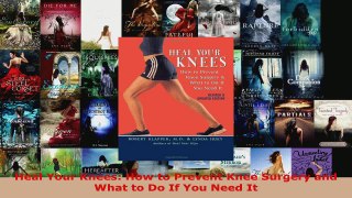 Read  Heal Your Knees How to Prevent Knee Surgery and What to Do If You Need It PDF Online