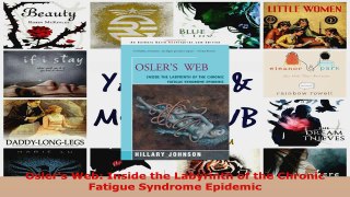 Read  Oslers Web Inside the Labyrinth of the Chronic Fatigue Syndrome Epidemic Ebook Free