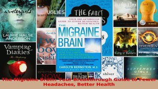 Read  The Migraine Brain Your Breakthrough Guide to Fewer Headaches Better Health Ebook Free