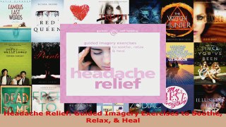 Read  Headache Relief Guided Imagery Exercises to Soothe Relax  Heal Ebook Free