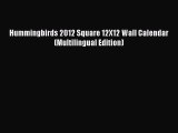 Hummingbirds 2012 Square 12X12 Wall Calendar (Multilingual Edition) [Read] Online