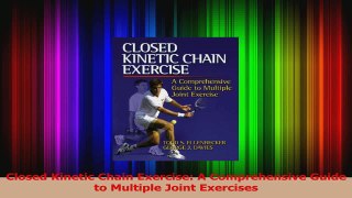 PDF Download  Closed Kinetic Chain Exercise A Comprehensive Guide to Multiple Joint Exercises Download Online