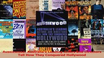 Read  Aussiewood Australias Leading Actors and Directors Tell How They Conquered Hollywood EBooks Online