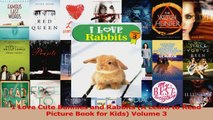 PDF Download  I Love Cute Bunnies and Rabbits A Learn to Read Picture Book for Kids Volume 3 Download Online