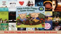 Read  This Little Piggy Goes Green Growing Up Green EBooks Online