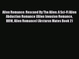 Alien Romance: Rescued By The Alien: A Sci-Fi Alien Abduction Romance (Alien Invasion Romance