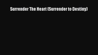 Surrender The Heart (Surrender to Destiny) [Read] Full Ebook