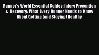 Runner's World Essential Guides: Injury Prevention & Recovery: What Every Runner Needs to Know