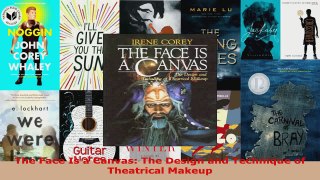 Read  The Face Is a Canvas The Design and Technique of Theatrical Makeup Ebook Free