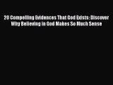 20 Compelling Evidences That God Exists: Discover Why Believing in God Makes So Much Sense