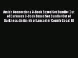 Amish Connections 3-Book Boxed Set Bundle (Out of Darkness 3-Book Boxed Set Bundle (Out of