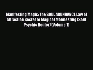 Manifesting Magic: The SOUL ABUNDANCE Law of Attraction Secret to Magical Manifesting (Soul