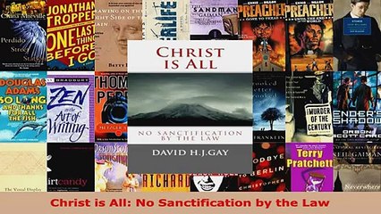 Read  Christ is All No Sanctification by the Law EBooks Online