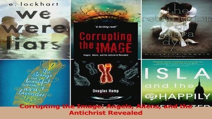 PDF Download  Corrupting the Image Angels Aliens and the Antichrist Revealed PDF Online