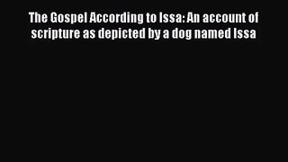 The Gospel According to Issa: An account of scripture as depicted by a dog named Issa [PDF]