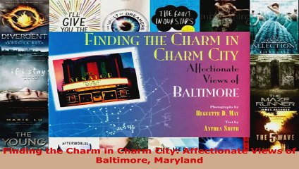Read  Finding the Charm in Charm City Affectionate Views of Baltimore Maryland EBooks Online