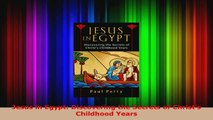 Read  Jesus in Egypt Discovering the Secrets of Christs Childhood Years EBooks Online
