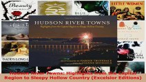 Read  Hudson River Towns Highlights from the Capital Region to Sleepy Hollow Country Excelsior PDF Online