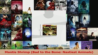 PDF Download  Mantis Shrimp Bad to the Bone Nastiest Animals Read Online