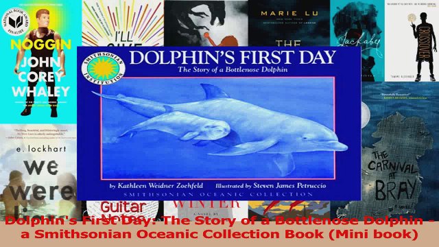 PDF Download Dolphins First Day The Story of a Bottlenose Dolphin a Smithsonian Oceanic Collection Read Online