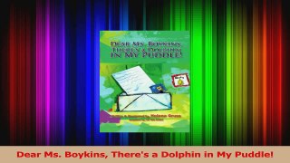 PDF Download  Dear Ms Boykins Theres a Dolphin in My Puddle PDF Full Ebook