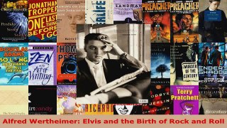 Read  Alfred Wertheimer Elvis and the Birth of Rock and Roll Ebook Free