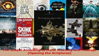 Read  The Gospel According to Mark Meaning and Message Opening the Scriptures Ebook Free