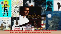 Read  Defining Moment Barack Obama The Historical Journey to 1600 Pennsylvania Avenue Ebook Free