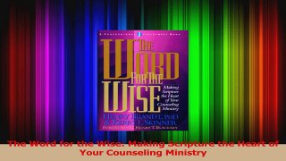 The Word for the Wise Making Scripture the Heart of Your Counseling Ministry Download