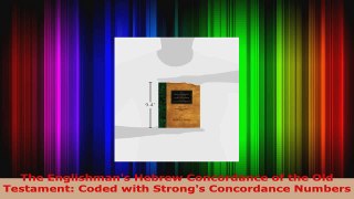 Read  The Englishmans Hebrew Concordance of the Old Testament Coded with Strongs Concordance Ebook Free