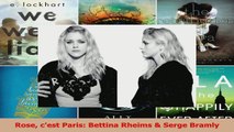PDF Download  Rose cest Paris Bettina Rheims  Serge Bramly Download Online