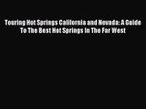 Touring Hot Springs California and Nevada: A Guide To The Best Hot Springs In The Far West