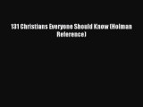 131 Christians Everyone Should Know (Holman Reference) [Read] Online