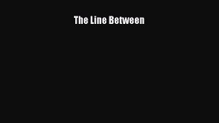 The Line Between [Read] Online