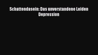 Schattendasein: Das unverstandene Leiden Depression PDF Ebook herunterladen gratis