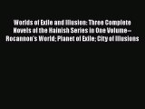 Worlds of Exile and Illusion: Three Complete Novels of the Hainish Series in One Volume--Rocannon's