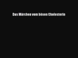 [PDF] Das Märchen vom bösen Cholesterin Online