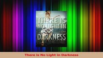 Read  There is No Light in Darkness Ebook Online