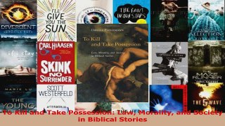 Read  To Kill and Take Possession Law Morality and Society in Biblical Stories Ebook Free