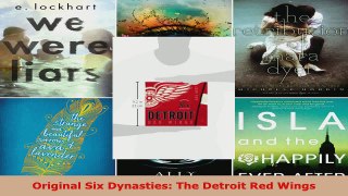 Read  Original Six Dynasties The Detroit Red Wings Ebook Free