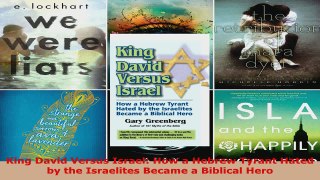 Read  King David Versus Israel How a Hebrew Tyrant Hated by the Israelites Became a Biblical Ebook Free