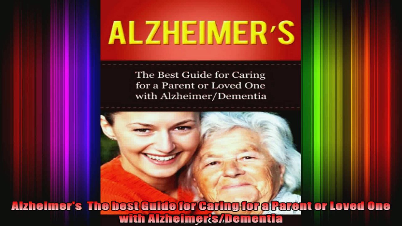 Alzheimers  The best Guide for Caring for a Parent or Loved One with AlzheimersDementia