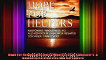 Hope For Helpers Restoring Wholeness to Alzheimers   Dementia Related Disorder